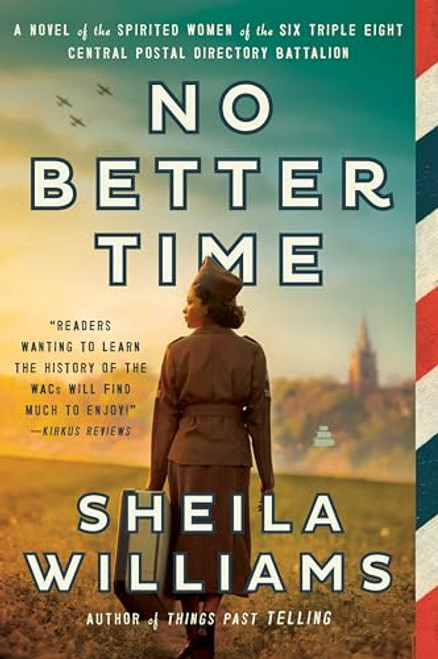 No Better Time: A Novel of the Spirited Women of the Six Triple Eight Central Postal Directory Battalion By Sheila Williams - Paperback
