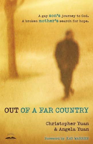 Out of a Far Country: A Gay Son's Journey to God, a Broken Mother's Search for Hope By Christopher Yuan - Paperback