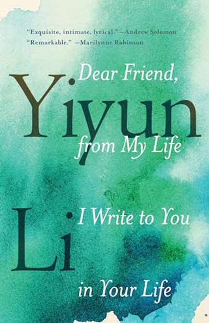 Dear Friend, from My Life I Write to You in Your Life By Yiyun Li - Paperback