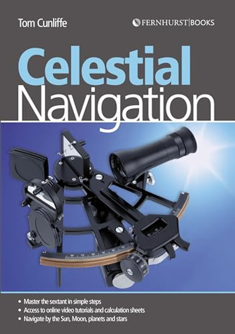 Celestial Navigation: Learn How to Master One of the Oldest Mariner's Arts By Tom Cunliffe - Paperback