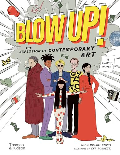 Blow Up!: The Explosion of Contemporary Art By Robert Shore - Hardcover
