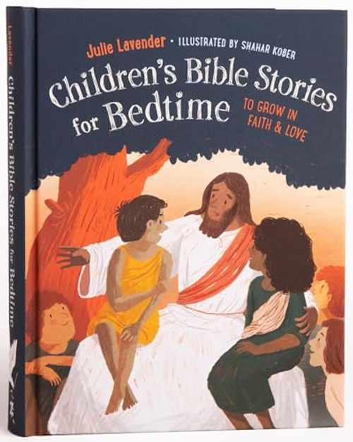 Childrens Bible Stories for Bedtime (Fully Illustrated): Gift Edition: To Grow in Faith & Love By Julie Lavender - Hardcover