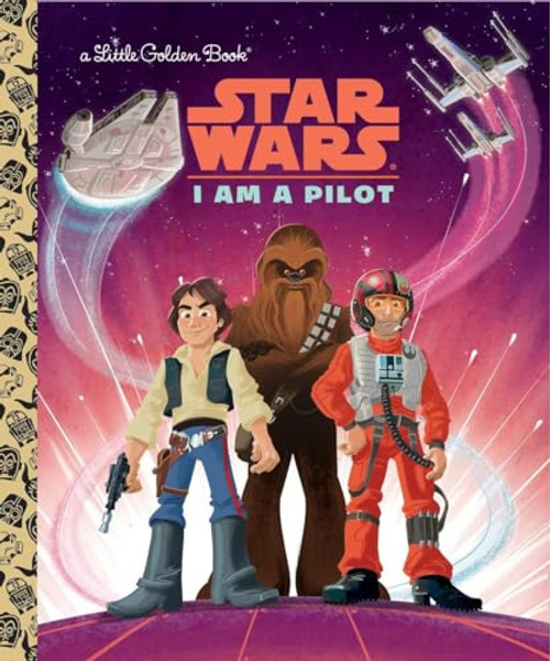 I Am a Pilot (Star Wars) By Golden Books - Hardcover