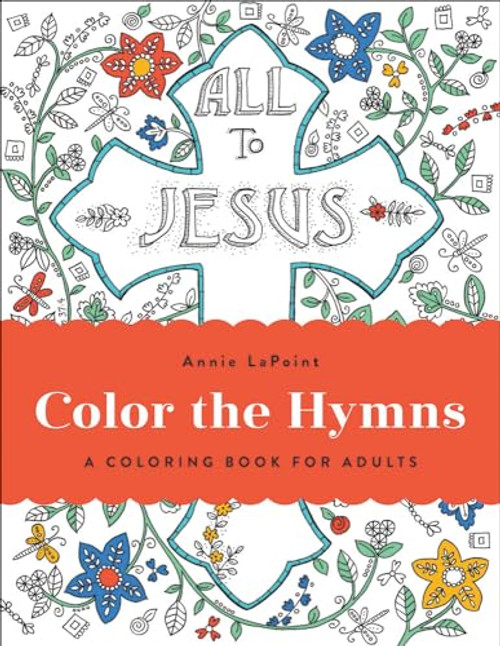 Color the Hymns: A Coloring Book for Adults By Annie Lapoint - Paperback