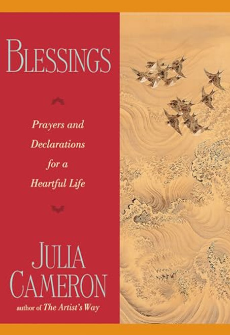 Blessings: Prayers and Declarations for a Heartful Life By Julia Cameron - Paperback