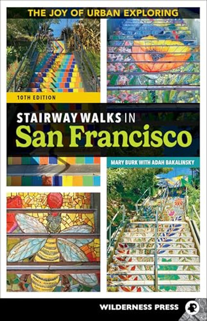 Stairway Walks in San Francisco: The Joy of Urban Exploring By Mary Burk - Paperback