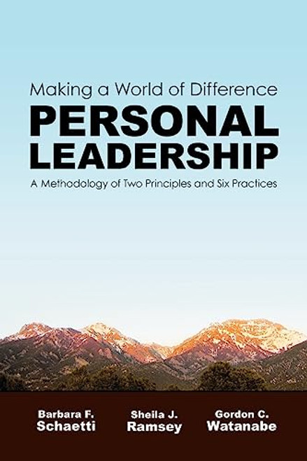 Making a World of Difference. Personal Leadership: A Methodology of Two Principles and Six Practices By Barbara F. Schaetti - Paperback