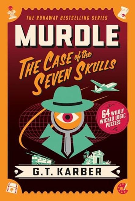 Murdle: The Case of the Seven Skulls: 64 Wildly Wicked Logic Puzzles By G. T. Karber - Paperback Murdle: The Case of the Seven Skulls: 64 Wildly Wicked Logic Puzzles By G. T. Karber - Paperback