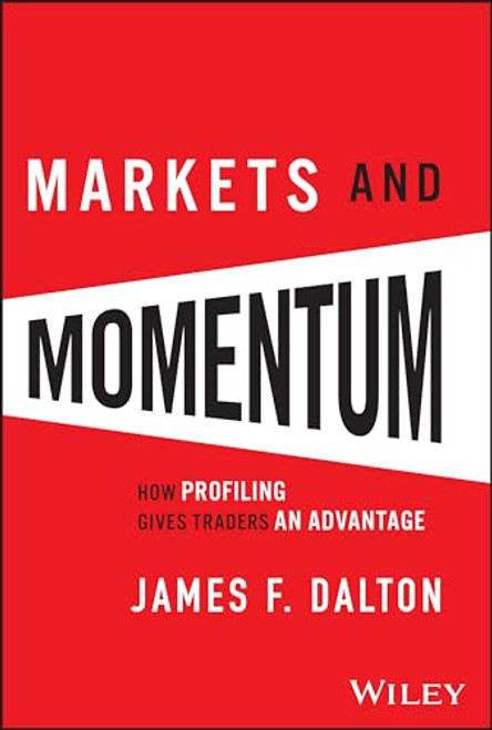 Markets and Momentum: How Profiling Gives Traders an Advantage By James F. Dalton - Hardcover