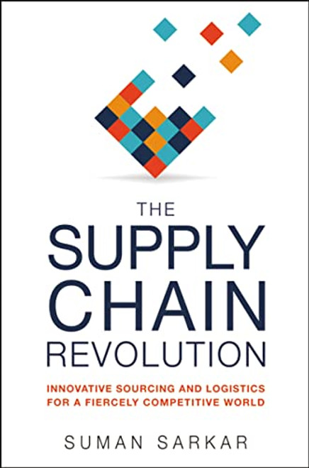 The Supply Chain Revolution: Innovative Sourcing and Logistics for a Fiercely Competitive World By Suman Sarkar - Paperback
