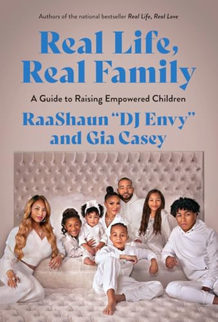 Real Life, Real Family: A Guide to Raising Empowered Children By Gia Casey - Hardcover