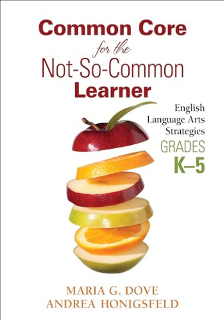 Common Core for the Not-So-Common Learner, Grades K-5: English Language Arts Strategies By Maria G. Dove - Paperback
