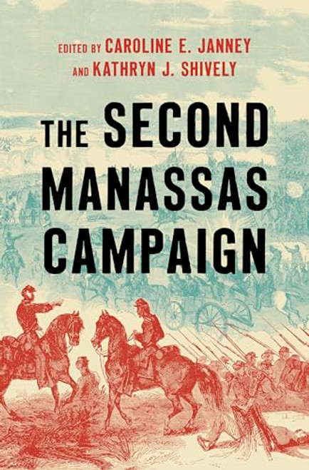 The Second Manassas Campaign By Caroline E. Janney - Hardcover