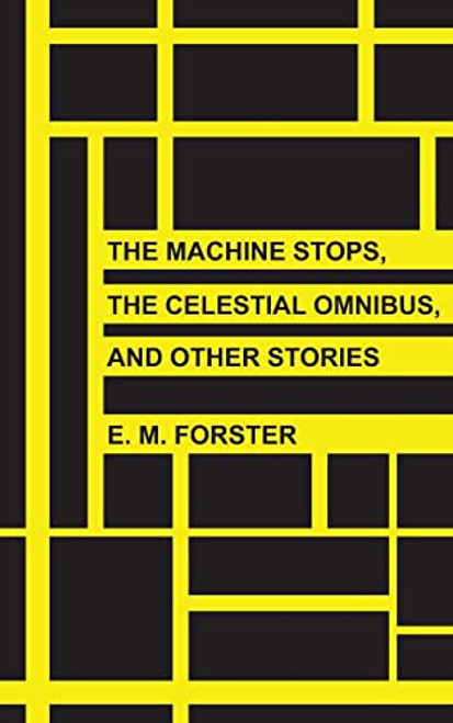 The Machine Stops, The Celestial Omnibus, and Other Stories By E. M. Forster - Paperback