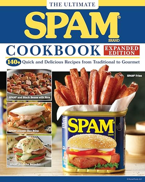 The Ultimate Spam Cookbook Expanded Edition: 140+ Quick and Delicious Recipes from Traditional to Gourmet By The Hormel Kitchen - Paperback