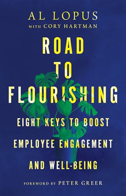Road to Flourishing: Eight Keys to Boost Employee Engagement and Well-Being By Al Lopus - Hardcover