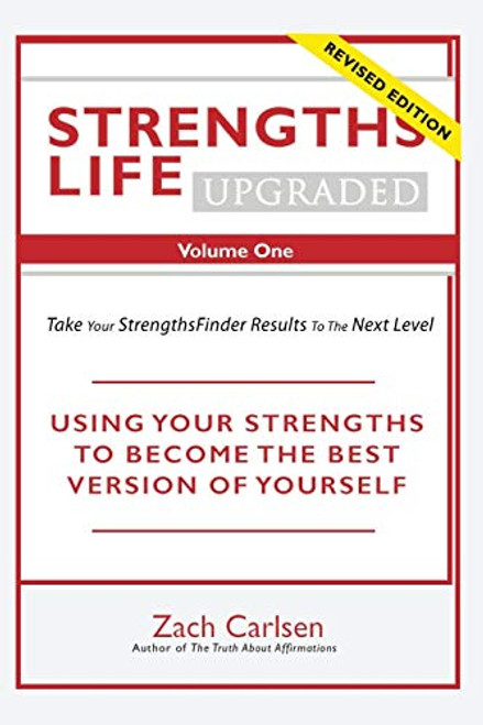 Strengths Life Upgraded, Volume One: Take Your StrengthsFinder Results to the Next Level By Zach Carlsen - Paperback