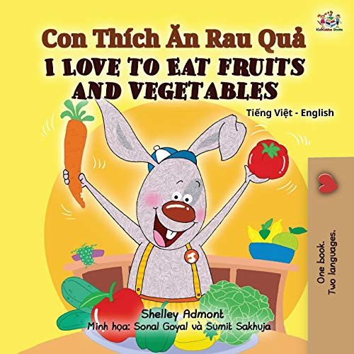 I Love to Eat Fruits and Vegetables (Vietnamese English Bilingual Book for Kids) By Shelley Admont - Paperback
