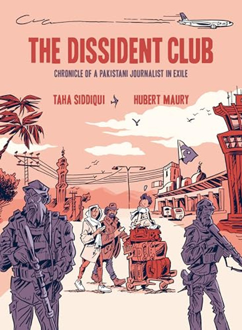 The Dissident Club: Chronicle of a Pakistani Journalist in Exile By Taha Siddiqui - Paperback