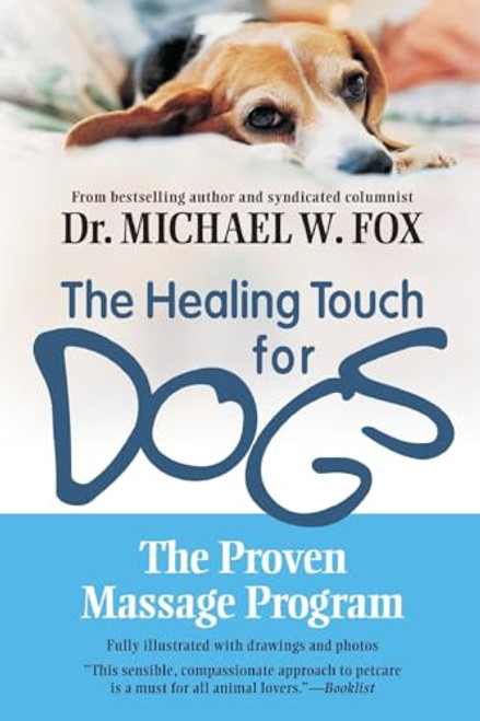 The Healing Touch for Dogs: The Proven Massage Program for Dogs By Michael W. Fox - Paperback