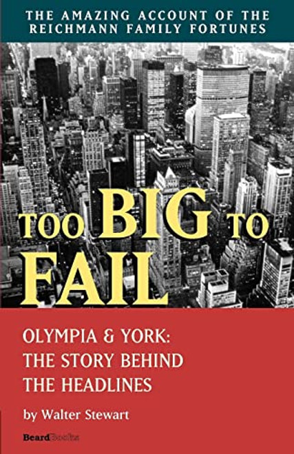 Too Big to Fail: Olympia & York: The Story Behind the Headlines By Walter Stewart - Paperback