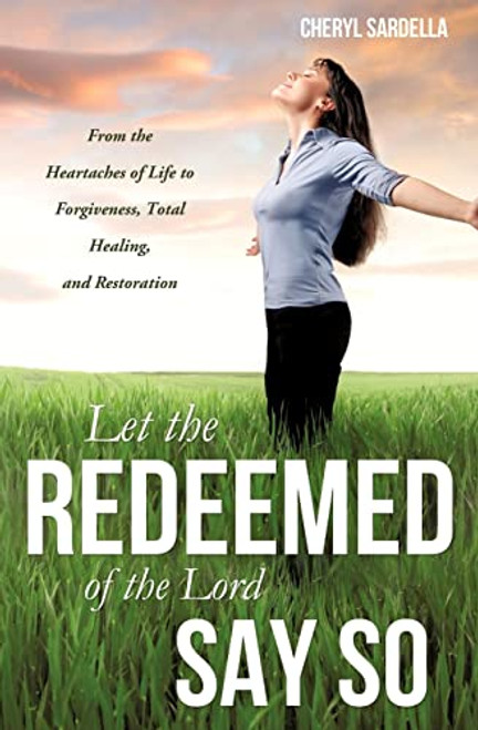 Let the Redeemed of the Lord Say So By Cheryl Sardella - Paperback