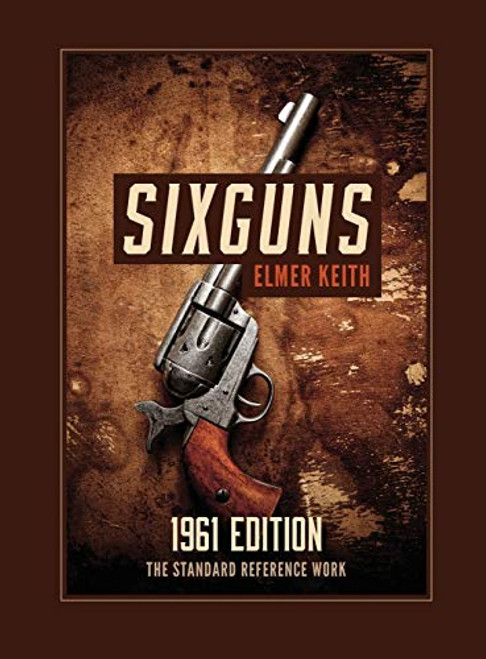 Sixguns: 1961 Edition By Elmer Keith - Hardcover