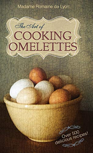 The Art of Cooking Omelettes By Madame Romaine De Lyon - Hardcover