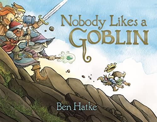 Nobody Likes a Goblin By Ben Hatke - Hardcover
