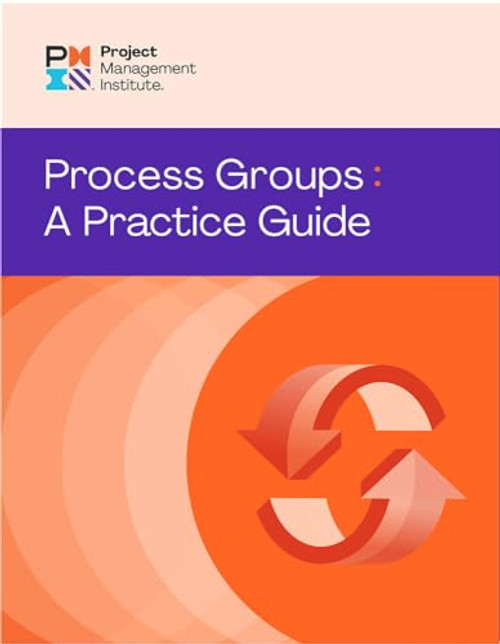 Process Groups: A Practice Guide By Pmi - Paperback