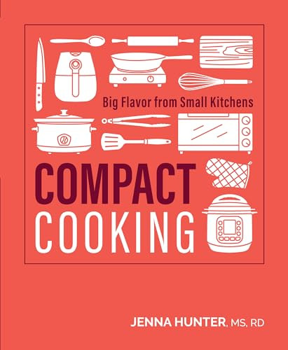 Compact Cooking: Big Flavor from Small Kitchens By Jenna Hunter - Paperback