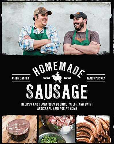 Homemade Sausage: Recipes and Techniques to Grind, Stuff, and Twist Artisanal Sausage at Home By James Peisker - Paperback