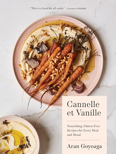 Cannelle Et Vanille: Nourishing, Gluten-Free Recipes for Every Meal and Mood By Aran Goyoaga - Hardcover