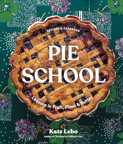 Pie School: Lessons in Fruit, Flour, & Butter By Kate Lebo - Paperback