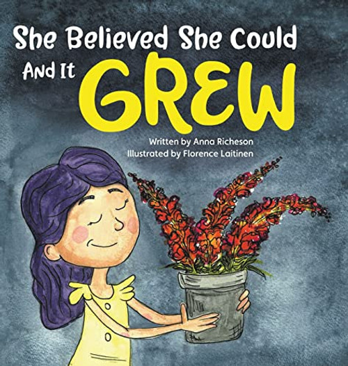 She Believed She Could and It Grew By Anna Richeson - Hardcover