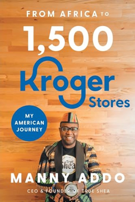 From Africa to 1,500 Kroger Stores By Manny Addo - Paperback
