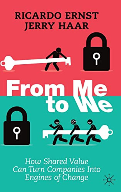 From Me to We: How Shared Value Can Turn Companies Into Engines of Change By Ricardo Ernst - Hardcover