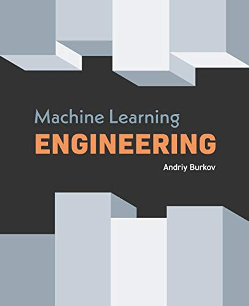 Machine Learning Engineering By Andriy Burkov - Paperback