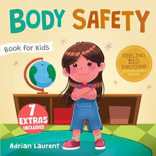 Body Safety Book for Kids: A Children's Picture Book about Personal Space, Body Bubbles, Safe Touching, Private Parts, Consent and Respect By Adrian Laurent - Paperback