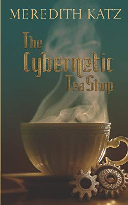 The Cybernetic Tea Shop By Meredith Katz - Paperback