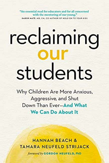 Reclaiming Our Students: Why Children Are More Anxious, Aggressive, and Shut Down Than Ever--And What We Can Do about It By Hannah Beach - Paperback