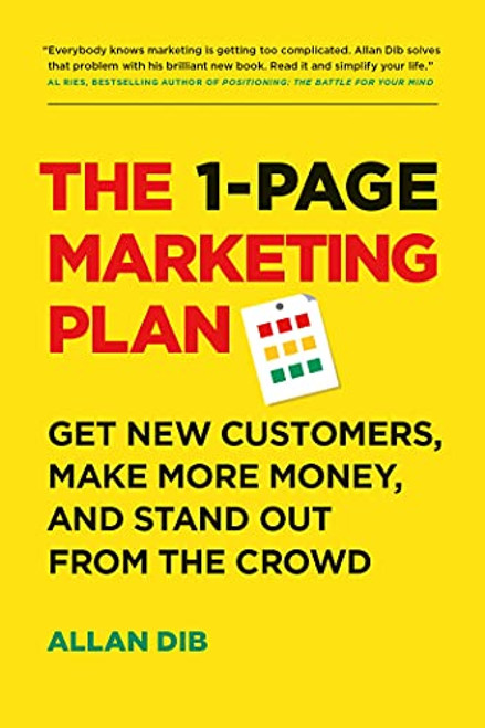 The 1-Page Marketing Plan: Get New Customers, Make More Money, and Stand Out from the Crowd By Allan Dib - Paperback
