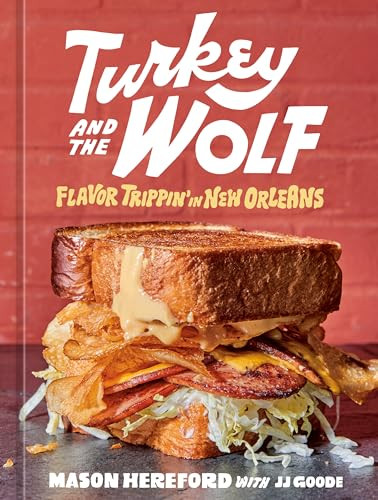 Turkey and the Wolf: Flavor Trippin' in New Orleans [A Cookbook] By Mason Hereford - Hardcover