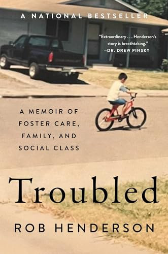 Troubled: A Memoir of Foster Care, Family, and Social Class By Rob Henderson - Hardcover