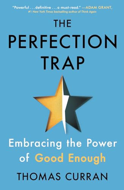 The Perfection Trap: Embracing the Power of Good Enough By Thomas Curran - Paperback