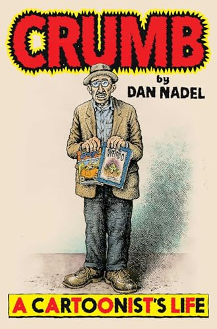 Crumb: A Cartoonist's Life By Dan Nadel - Hardcover