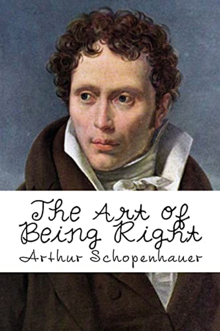 The Art of Being Right By Arthur Schopenhauer - Paperback