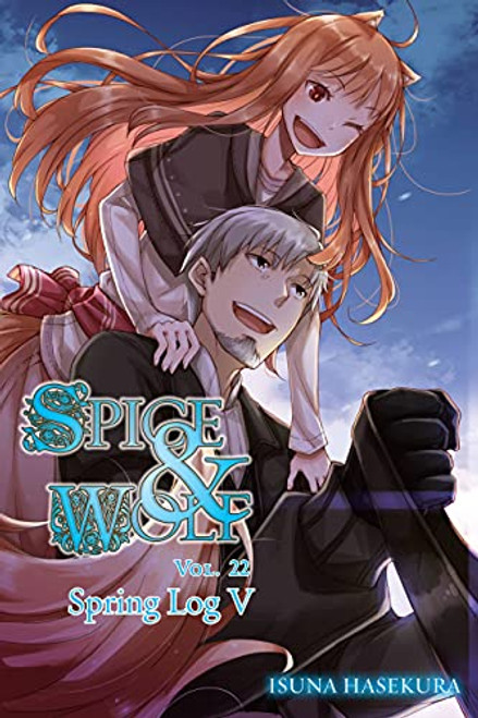 Spice and Wolf, Vol. 22 (Light Novel): Spring Log V By Isuna Hasekura - Paperback