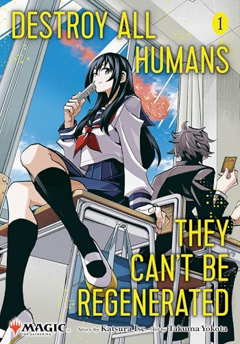 Destroy All Humans. They Can't Be Regenerated. a Magic: The Gathering Manga, Vol. 1 By Katsura Ise - Paperback