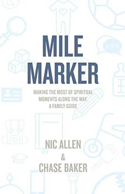Mile Marker: Making the Most of Spiritual Moments Along the Way. a Family Guide By Nic Allen - Paperback